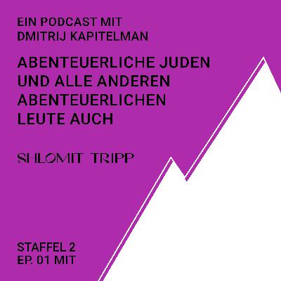 Abenteuerliche Juden und alle anderen abenteuerlichen Leute auch - mit Dmitrij Kapitelman und Shlomit Tripp