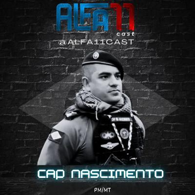 CAPITÃO NASCIMENTO - ALFA11 CAST #035