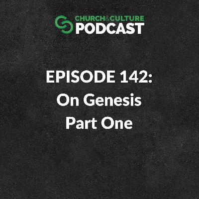 CCP142: On Genesis, Part One CCP142: On Genesis, Part One