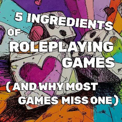 5 Ingredients of Roleplaying Games — And Why Most Games Miss One