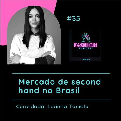 Ep - 35 - Mercado de second hand no Brasil Ep - 35 - Mercado de second hand no Brasil