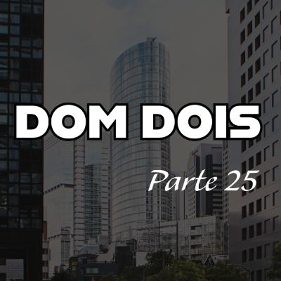 Dom dois 25