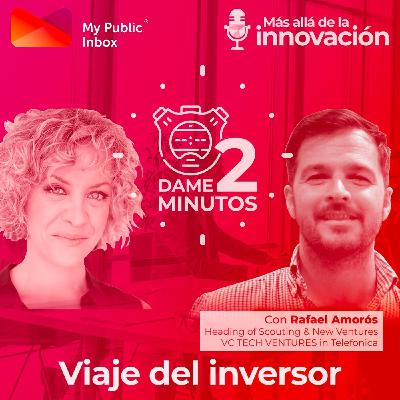 Dame dos minutos con Rafael Amorós – Viaje del Inversor