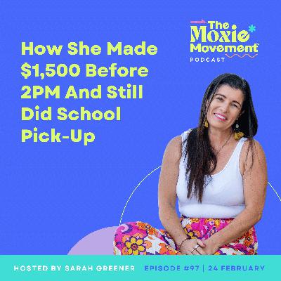 How She Made $1,500 Before 2PM (And Still Did School Pick-Up)