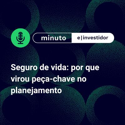 Seguro de vida: por que virou peça-chave no planejamento