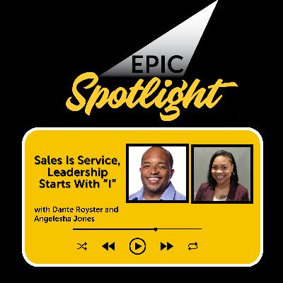 Angelesha Jones: Sales Is Service, Leadership Starts With “I”