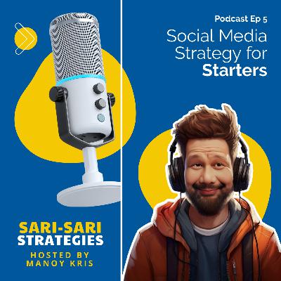 Episode 5: Social Media Strategy for Starters Episode 5: Social Media Strategy for Starters
