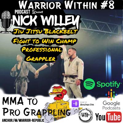 Professional Grappling w/ Blackbelt Nick "Grounds Keeper" Willey | Warrior Within #8