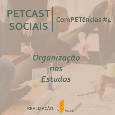 PETCast Sociais | ComPETências #4 - Organização nos Estudos