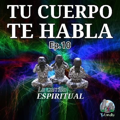 Ep. #10 - Tu Cuerpo Te Habla - La Carrilla Espiritual