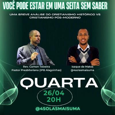 Você pode estar em uma seita sem saber (Continuação) - 4Solasmaisuma e Rev. Camon Teixeira Tomé