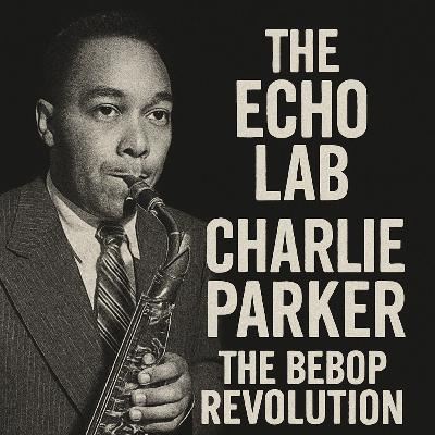 Charlie Parker: Bebop Revolution