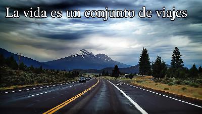 La vida es un conjunto de viajes