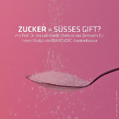 Zucker - Süßes Gift? Zucker - Süßes Gift?