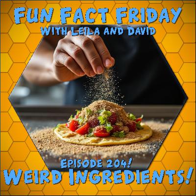 Episode 204 - Weird Ingredients! Episode 204 - Weird Ingredients!