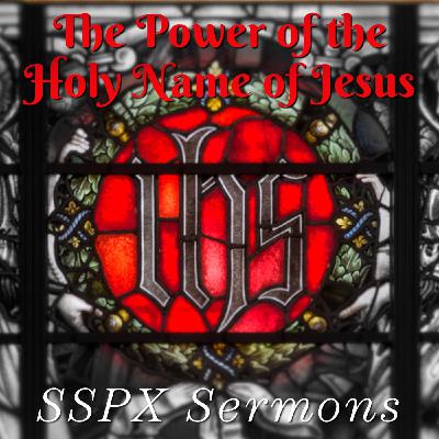 The Power of the Holy Name of Jesus – SSPX Sermons