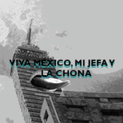 EP 03- Viva México, mi jefa y la chona