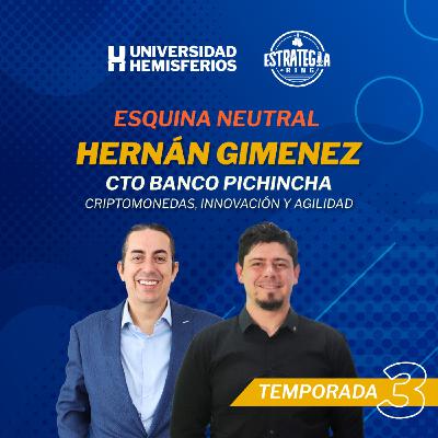 Esquina Neuntral | Hernán Gimenez CTO Banco Pichincha Esquina Neuntral | Hernán Gimenez CTO Banco Pichincha
