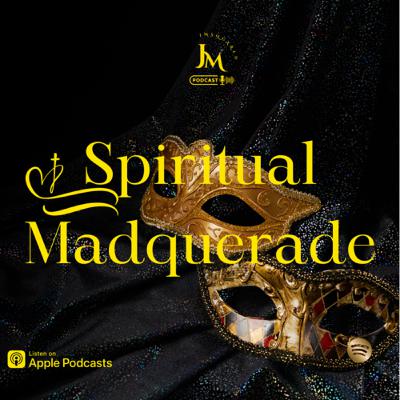 Spiritual Masquerade: A cunning work of deception and its fruits.