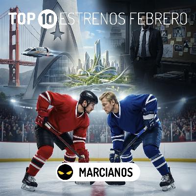 MAR 501. Top 10 Estrenos Febrero (en Plataformas) ✨   ⚡