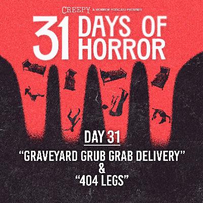 Day 31 - Graveyard Grub Grab Delivery & 404 Legs