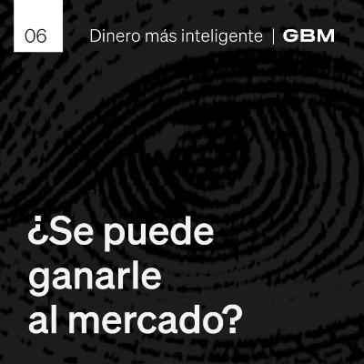 6. ¿Puedes ganarle al mercado? La verdad detrás de la suerte, la habilidad y tus inversiones.