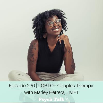 Episode 230 | LGBTQ+ Couples Therapy with Marley Herrera, LMFT