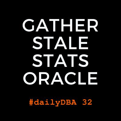 Gather Stale Stats Oracle | #dailyDBA 32 Gather Stale Stats Oracle | #dailyDBA 32