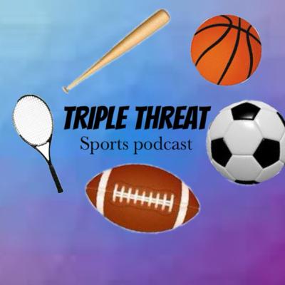 Triple Threat Sports Talk Episode 1