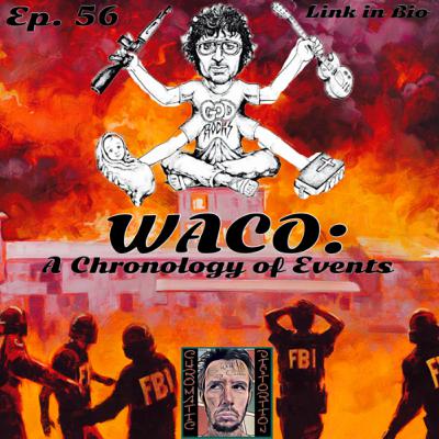 Ep. 56 - Waco: A Chronology of Events