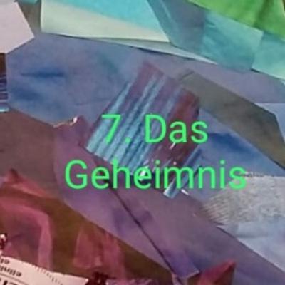 7. Das Geheimnis