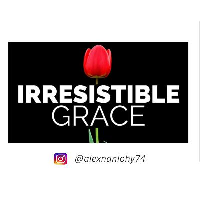 IRRESISTABLE GRACE - ANUGERAH YANG TIDAK DAPAT DITOLAK