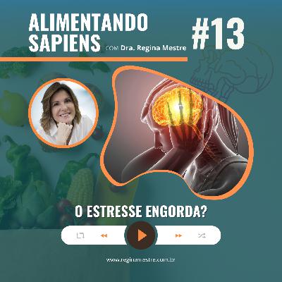 EP13 - O Estresse Engorda? EP13 - O Estresse Engorda?