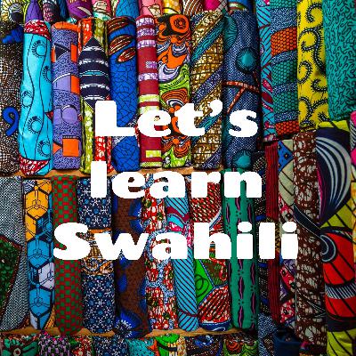 Let’s learn Swahili - Tujifunze Kiswahili