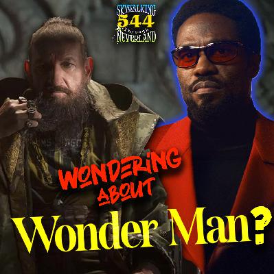 544: Wondering about WONDER MAN?