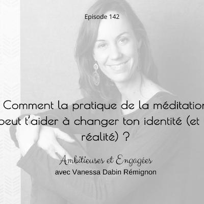 Comment la pratique de la méditation peut changer ton identité ?