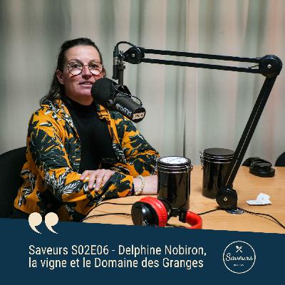 S02E06 - Delphine Nobiron, la vigne et le Domaine des Granges