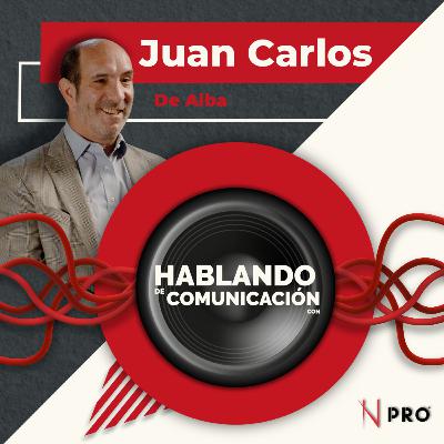 Hablando de comunicación con Juan Carlos De Alba