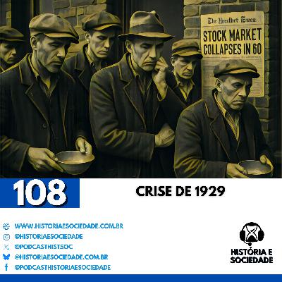 #108 - Efeito Dominó: 1929, a crise que questionou o liberalismo e mudou o mundo!