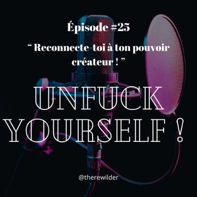 ÉPISODE #25 : “ Reconnecte-toi à ton pouvoir créateur ! “