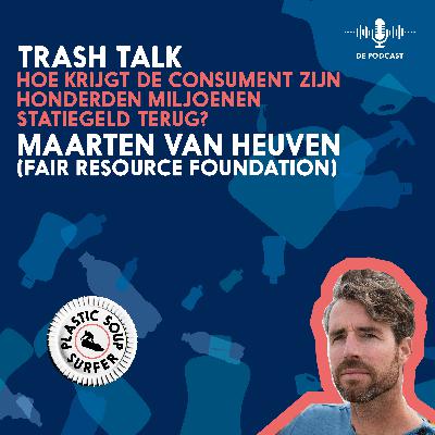 Hoe krijgt de consument zijn honderden miljoenen statiegeld terug? met Maarten van Heuven #36