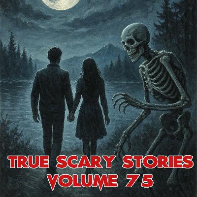 True Scary Stories Volume 75