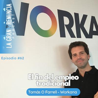 #62. El fin del empleo tradicional con Tomás O Farrell de Workana