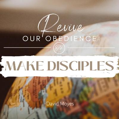 Revive Our Obedience for Discipleship