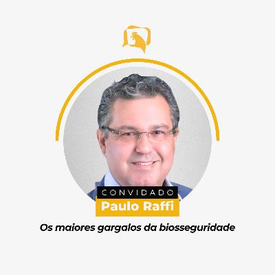 OS MAIORES GARGALOS DA BIOSSEGURIDADE - Paulo Raffi | Ep. 150