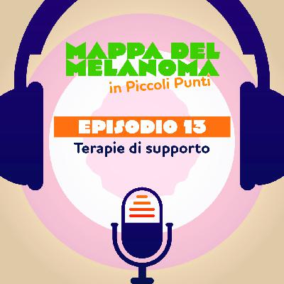 13. Melanoma: terapie di supporto 13. Melanoma: terapie di supporto