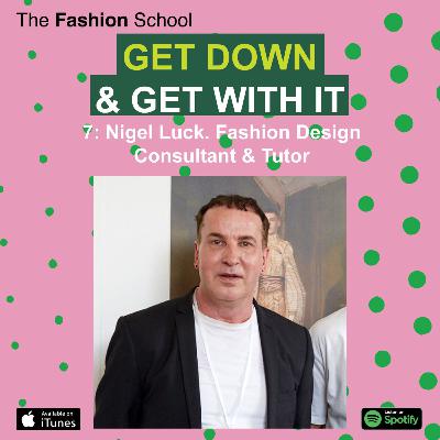 7: Nigel Luck. Fashion Design Consultant & Tutor 7: Nigel Luck. Fashion Design Consultant & Tutor