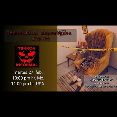 Terror Informal 25- Combustion Espontanea Humana