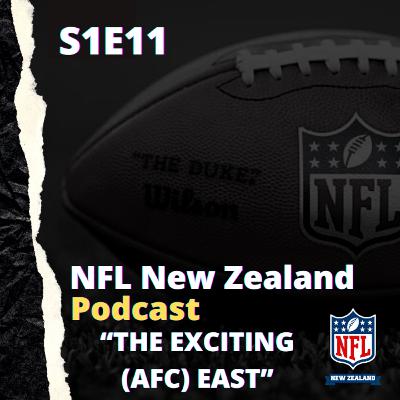 The Exciting (AFC) East - NFL New Zealand - Podcast S1E11 (#11) 21.5.21