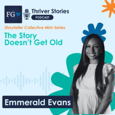 The Story Doesn't Get Old with Emmerald Evans